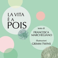 La vita è a pois - Librerie.coop La vita è a pois - Librerie.coop