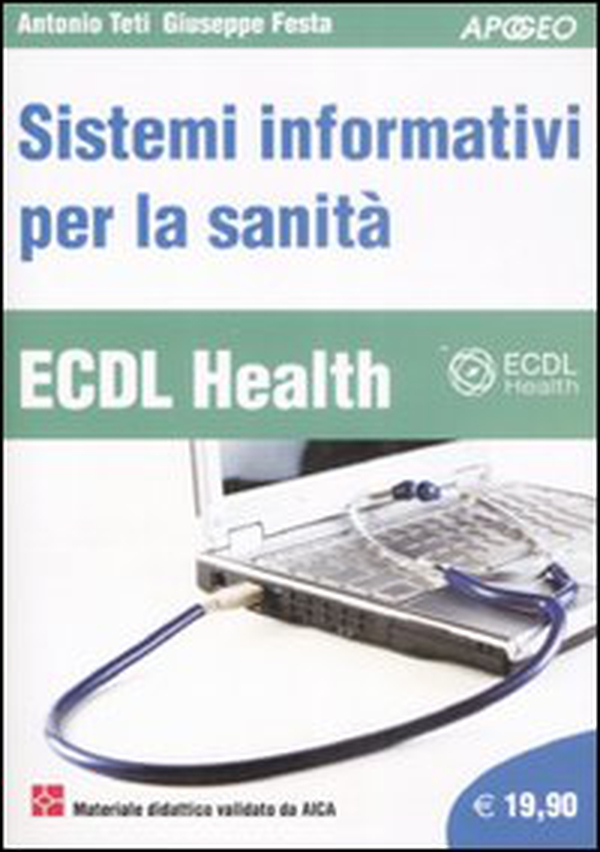 ECDL Health. Sistemi informativi per la sanità - Librerie.coop ECDL Health. Sistemi informativi per la sanità - Librerie.coop