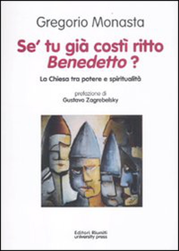 Se' tu già costì ritto, Bendetto? La chiesa tra potere e spiritualità - Librerie.coop Se' tu già costì ritto, Bendetto? La chiesa tra potere e spiritualità - Librerie.coop