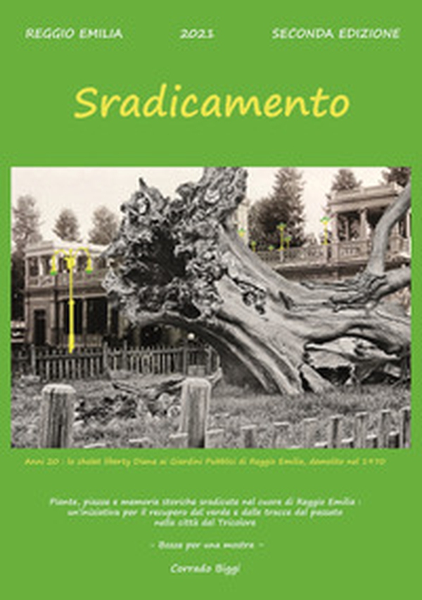Sradicamento. Piante, piazze e memorie storiche sradicate nel cuore di Reggio Emilia - Librerie.coop Sradicamento. Piante, piazze e memorie storiche sradicate nel cuore di Reggio Emilia - Librerie.coop