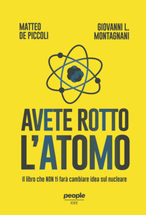 Avete rotto l'atomo. Il libro che non ti farà cambiare idea sul nucleare - Librerie.coop