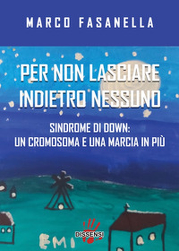 Per non lasciare indietro nessuno. Sindrome di Down: un cromosoma e una marcia in più - Librerie.coop Per non lasciare indietro nessuno. Sindrome di Down: un cromosoma e una marcia in più - Librerie.coop