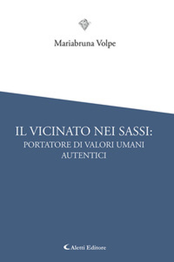 Il vicinato nei Sassi: portatore di valori umani autentici - Librerie.coop Il vicinato nei Sassi: portatore di valori umani autentici - Librerie.coop