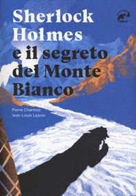 Sherlock Holmes e il segreto del Monte Bianco - Librerie.coop