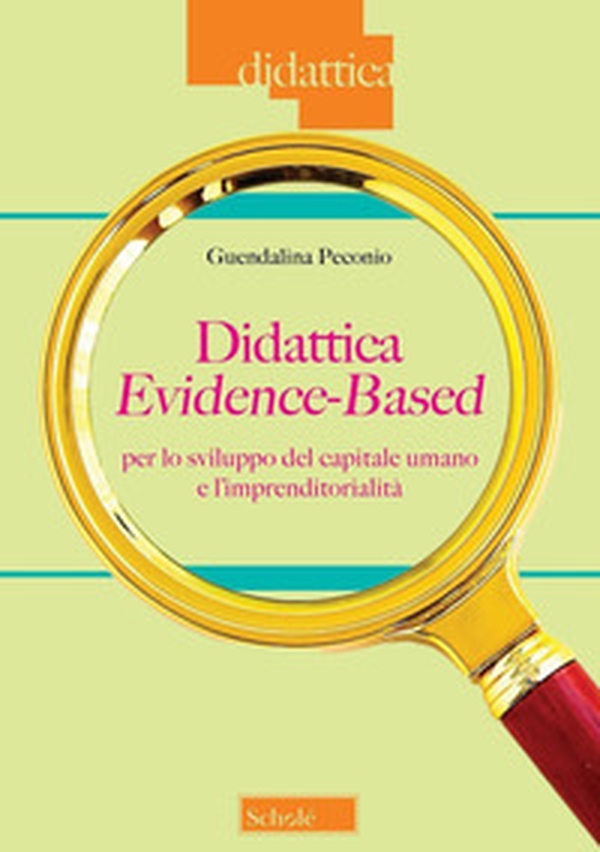 Didattica evidence-based per lo sviluppo del capitale umano e l'imprenditorialità - Librerie.coop Didattica evidence-based per lo sviluppo del capitale umano e l'imprenditorialità - Librerie.coop