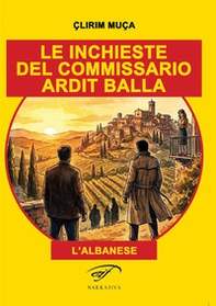 Le inchieste del commissario Ardit Balla. (l'albanese) - Librerie.coop
