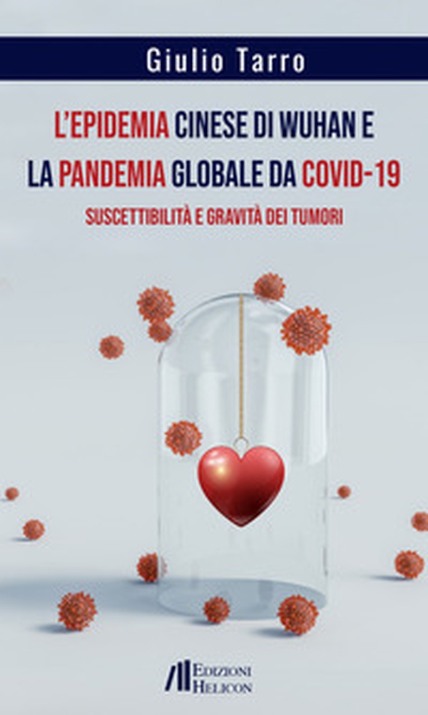 L'epidemia cinese di Wuhan e la pandemia globale da Covid-19. Suscettibilità e gravità dei tumori - Librerie.coop L'epidemia cinese di Wuhan e la pandemia globale da Covid-19. Suscettibilità e gravità dei tumori - Librerie.coop