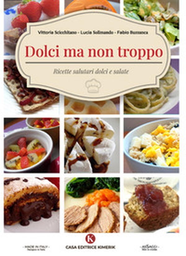 Dolci ma non troppo. Ricette salutari dolci e salate - Librerie.coop Dolci ma non troppo. Ricette salutari dolci e salate - Librerie.coop