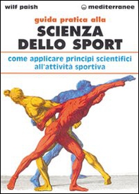 Guida pratica alla scienza dello sport. Come applicare i principi scientifici alla pratica dello sport - Librerie.coop Guida pratica alla scienza dello sport. Come applicare i principi scientifici alla pratica dello sport - Librerie.coop