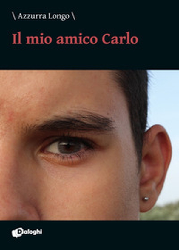 Il mio amico Carlo - Librerie.coop Il mio amico Carlo - Librerie.coop