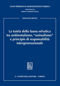 La tutela della fauna selvatica tra ambientalismo, "animalismo" e principio di responsabilità intergenerazionale - Librerie.coop