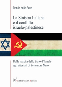 La sinistra italiana e il conflitto israelo-palestinese. Dalla nascita dello Stato d'Israele agli attentati di Settembre Nero - Librerie.coop La sinistra italiana e il conflitto israelo-palestinese. Dalla nascita dello Stato d'Israele agli attentati di Settembre Nero - Librerie.coop