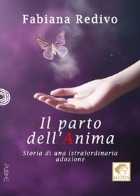 Il parto dell'anima. Storia di una (stra)ordinaria adozione - Librerie.coop Il parto dell'anima. Storia di una (stra)ordinaria adozione - Librerie.coop