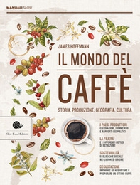 Il mondo del caffè. Storia, produzione, geografia, cultura - Librerie.coop