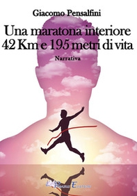 Una maratona interiore. 42 km e 195 metri di vita - Librerie.coop