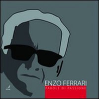 Enzo Ferrari. Parole di passione - Librerie.coop