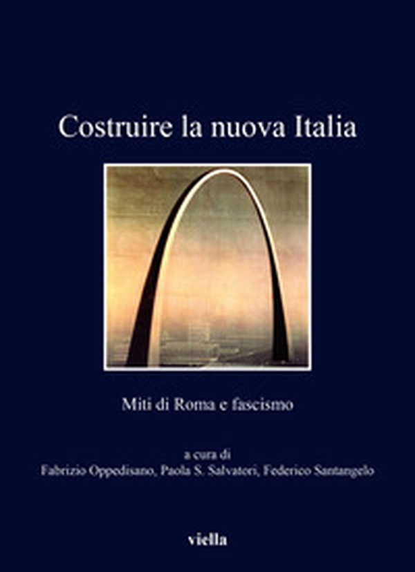 Costruire la nuova Italia. Miti di Roma e fascismo - Librerie.coop Costruire la nuova Italia. Miti di Roma e fascismo - Librerie.coop