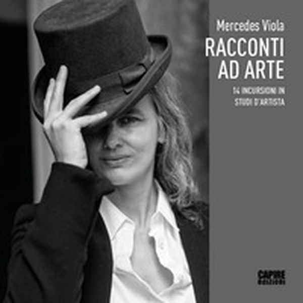 Racconti ad arte. 14 incursioni in studi d'artista - Librerie.coop Racconti ad arte. 14 incursioni in studi d'artista - Librerie.coop