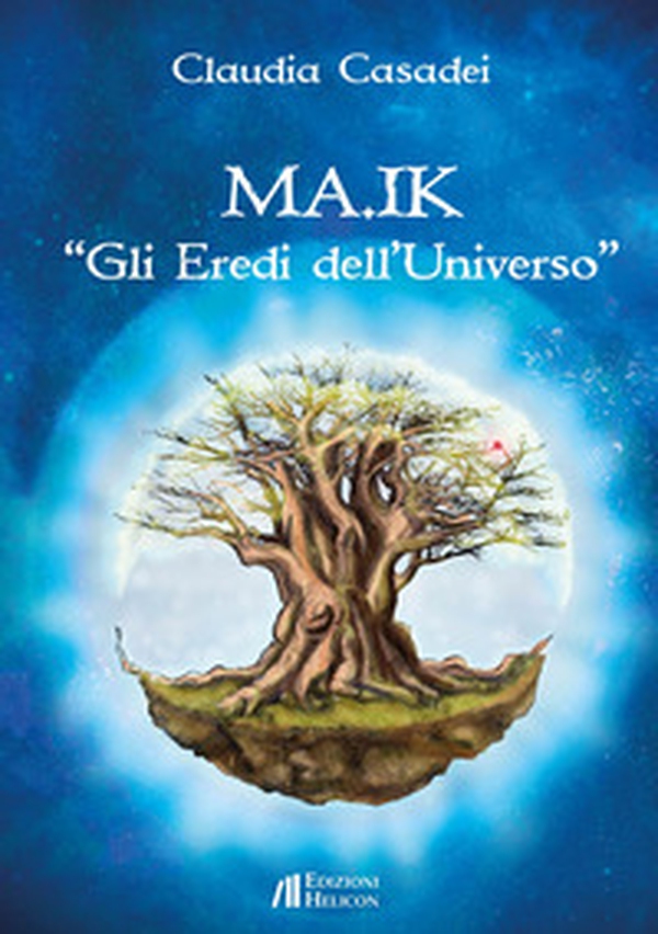 MA.IK. Gli eredi dell'Universo - Librerie.coop MA.IK. Gli eredi dell'Universo - Librerie.coop