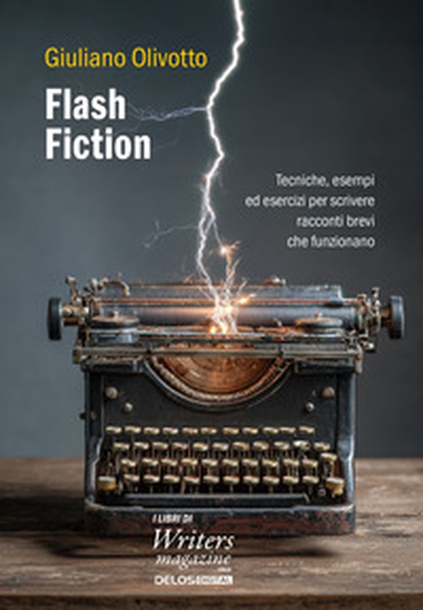 Flash fiction. Tecniche, esempi ed esercizi per scrivere racconti brevi che funzionano - Librerie.coop