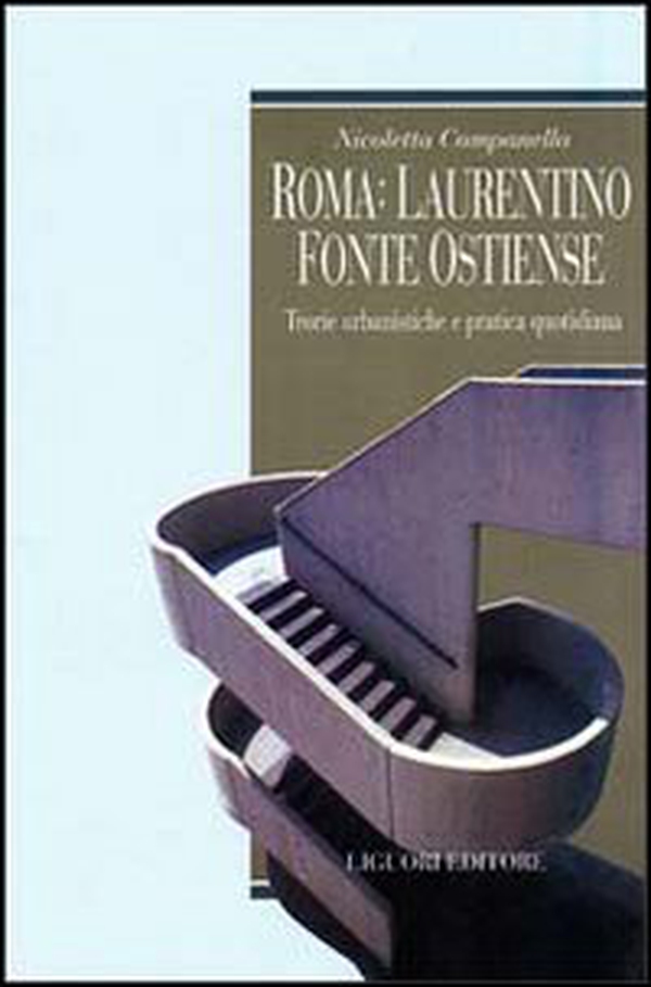 Roma: Laurentino fonte ostiense. Teorie urbanistiche e pratica quotidiana - Librerie.coop Roma: Laurentino fonte ostiense. Teorie urbanistiche e pratica quotidiana - Librerie.coop