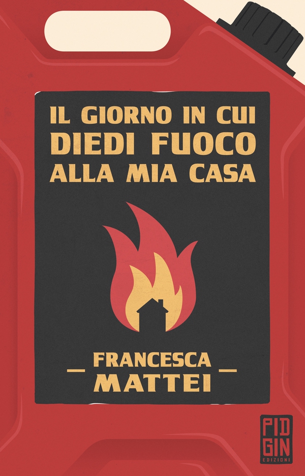 Il giorno in cui diedi fuoco alla mia casa - Librerie.coop Il giorno in cui diedi fuoco alla mia casa - Librerie.coop