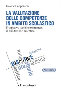 La valutazione delle competenze in ambito scolastico. Prospettive teoriche e strumenti di valutazione autentica - Librerie.coop