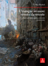 L'esangue invasore venuto da Oriente. Il colera nell'Istria nordoccidentale (1830-1890) - Librerie.coop