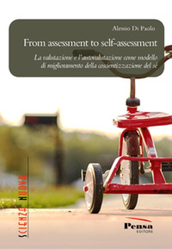 From assessment to self-assessment. La valutazione e l'autovalutazione come modello di miglioramento della coscientizzazione del sé - Librerie.coop