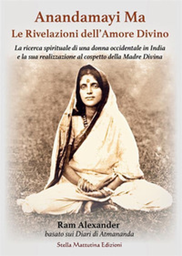 Anandamayi Ma. Le Rivelazioni dell'Amore Divino - Librerie.coop Anandamayi Ma. Le Rivelazioni dell'Amore Divino - Librerie.coop