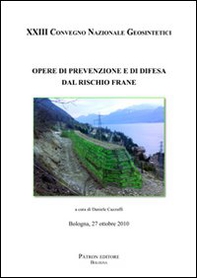 Opere di prevenzione e di difesa dal rischio frane. 23° Convegno nazionale Geosintetici (Bologna 2010) - Librerie.coop