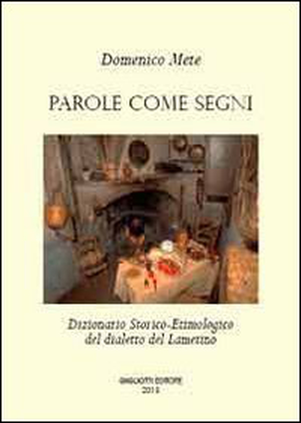 Parole come segni. Dizionario storico-etimologico del dialetto lametino - Librerie.coop Parole come segni. Dizionario storico-etimologico del dialetto lametino - Librerie.coop