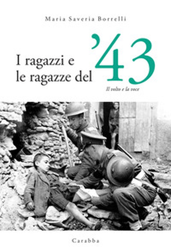 I ragazzi e le ragazze del '43. Il volto e la voce - Librerie.coop I ragazzi e le ragazze del '43. Il volto e la voce - Librerie.coop