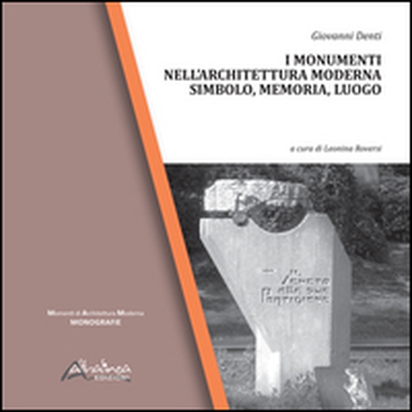 I monumenti nell'architettura moderna. Simbolo, memoria, luogo - Librerie.coop I monumenti nell'architettura moderna. Simbolo, memoria, luogo - Librerie.coop