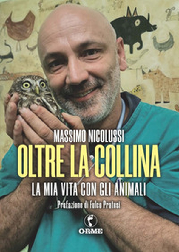Oltre la collina. La mia vita con gli animali - Librerie.coop Oltre la collina. La mia vita con gli animali - Librerie.coop