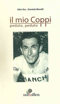 Il mio Coppi. Pedala, pedala - Librerie.coop Il mio Coppi. Pedala, pedala - Librerie.coop