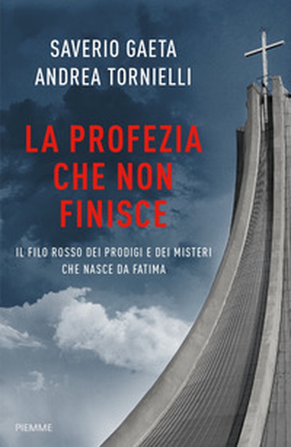 La profezia che non finisce. Il filo rosso dei prodigi e dei misteri che nasce da Fatima - Librerie.coop La profezia che non finisce. Il filo rosso dei prodigi e dei misteri che nasce da Fatima - Librerie.coop
