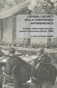 I verbali segreti della conferenza antianarchica. Il primo vertice internazionale contro il terrorismo (Roma, 1898) - Librerie.coop I verbali segreti della conferenza antianarchica. Il primo vertice internazionale contro il terrorismo (Roma, 1898) - Librerie.coop