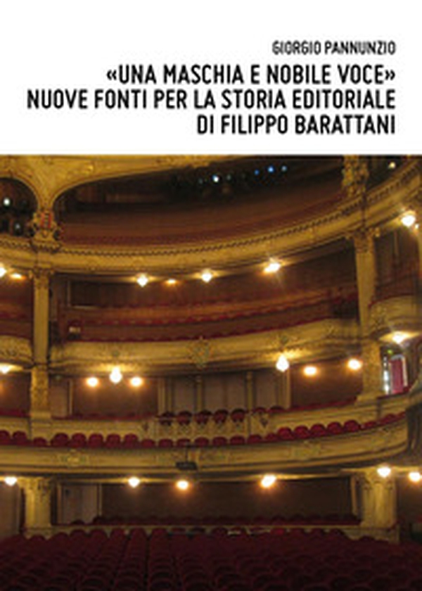 «Una maschia e nobile voce»: nuove fonti per la storia editoriale di Filippo Barattani - Librerie.coop «Una maschia e nobile voce»: nuove fonti per la storia editoriale di Filippo Barattani - Librerie.coop