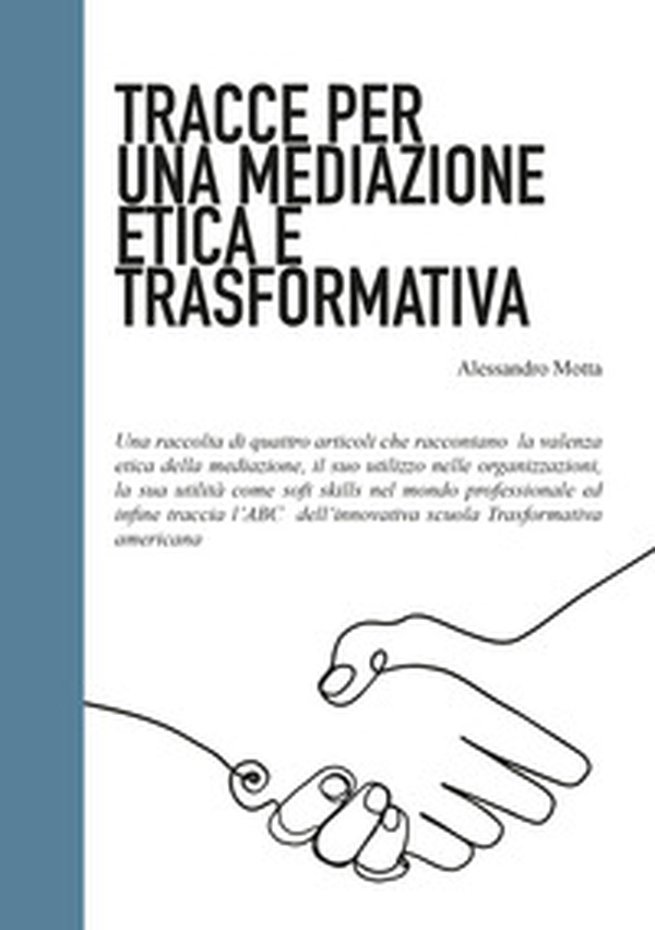 Tracce per una mediazione etica e trasformativa - Librerie.coop Tracce per una mediazione etica e trasformativa - Librerie.coop