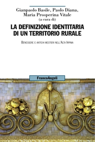 La definizione identitaria di un territorio rurale. Benessere e antichi mestieri nell'Alta Irpinia - Librerie.coop La definizione identitaria di un territorio rurale. Benessere e antichi mestieri nell'Alta Irpinia - Librerie.coop