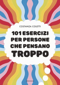 101 esercizi per persone che pensano troppo - Librerie.coop
