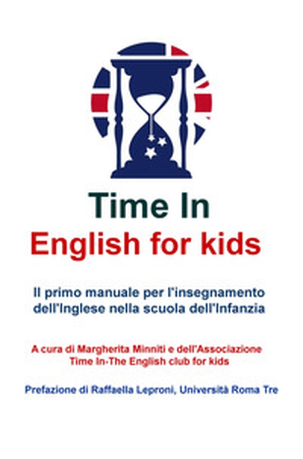Time in english for kids. Manuale per l'insegnamento dell'inglese nella scuola dell'infanzia - Librerie.coop Time in english for kids. Manuale per l'insegnamento dell'inglese nella scuola dell'infanzia - Librerie.coop