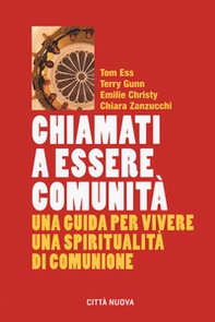 Chiamati a essere comunità. Una guida per vivere una spiritualità di comunione - Librerie.coop