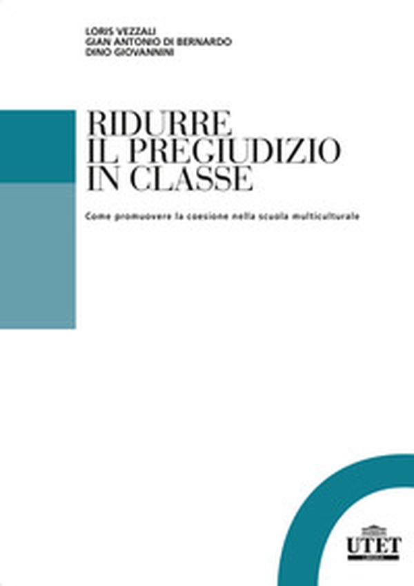 Ridurre il pregiudizio in classe. Come promuovere la coesione nella scuola multiculturale - Librerie.coop Ridurre il pregiudizio in classe. Come promuovere la coesione nella scuola multiculturale - Librerie.coop