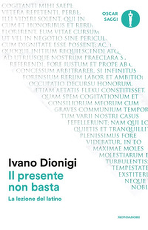 Il presente non basta. La lezione del latino - Librerie.coop Il presente non basta. La lezione del latino - Librerie.coop
