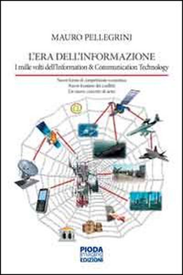 L'era dell'informazione. I mille volti dell'information & comunication technology - Librerie.coop