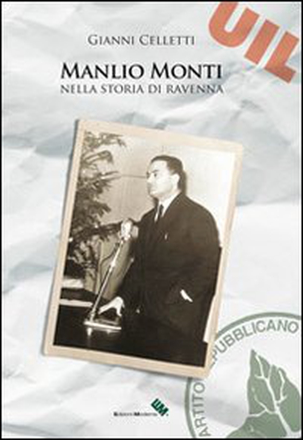 Manlio Monti nella storia di Ravenna - Librerie.coop Manlio Monti nella storia di Ravenna - Librerie.coop