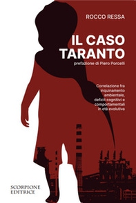 Il caso Taranto. Correlazione fra inquinamento ambientale, deficit cognitivi e comportamentali in età evolutiva - Librerie.coop Il caso Taranto. Correlazione fra inquinamento ambientale, deficit cognitivi e comportamentali in età evolutiva - Librerie.coop