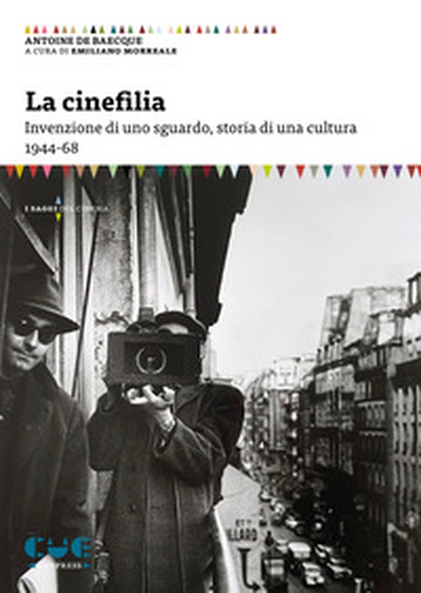 La cinefilia. Invenzione di uno sguardo, storia di una cultura 1944-68 - Librerie.coop La cinefilia. Invenzione di uno sguardo, storia di una cultura 1944-68 - Librerie.coop